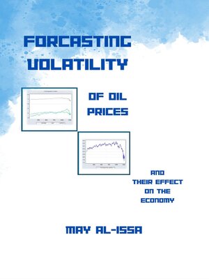 cover image of FORECASTING VOLATILITY OF OIL PRICES & THEIR EFFECT ON THE ECONOMY